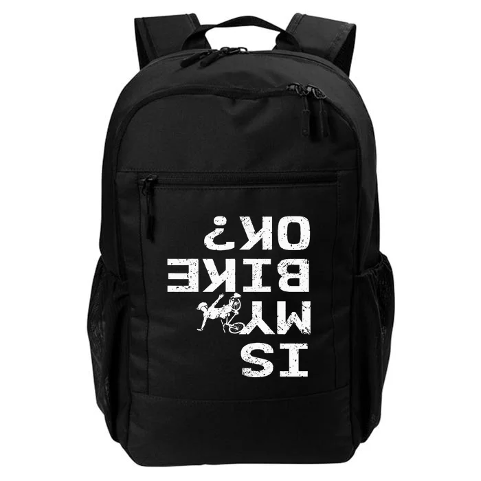 Is My Bike Ok Funny Sarcastic BMX Biker Cycling Cyclist Daily Commute Backpack