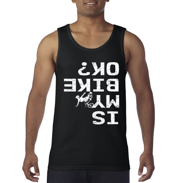 Is My Bike Ok Funny Sarcastic BMX Biker Cycling Cyclist Tank Top