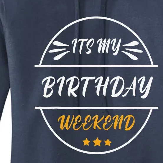 Its My Birthday Weekend Design For A Birthday Celebrant Women's Pullover Hoodie