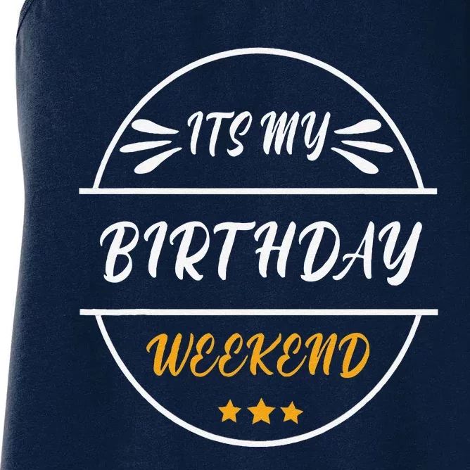 Its My Birthday Weekend Design For A Birthday Celebrant Women's Racerback Tank