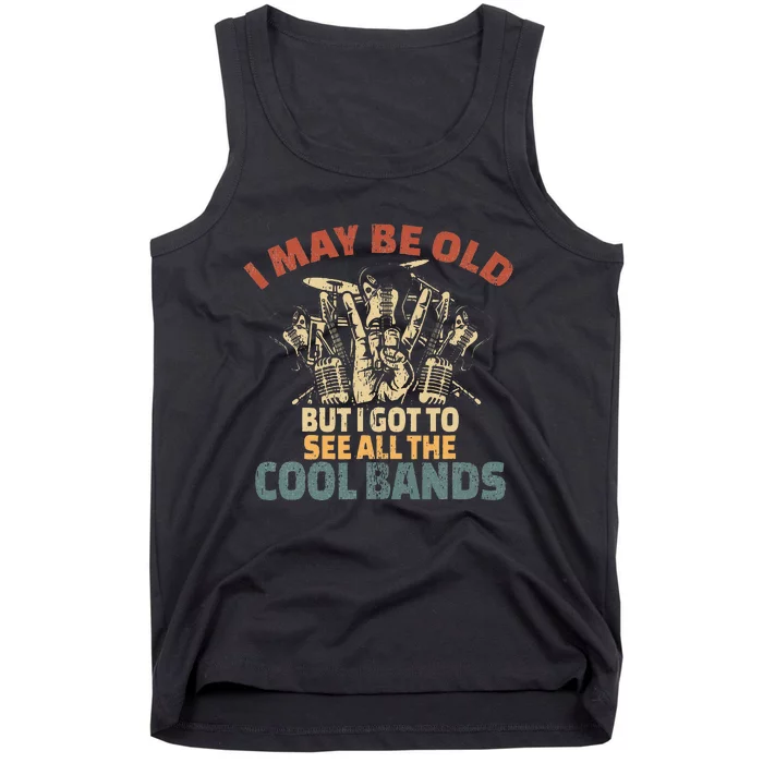 I May Be Old But I Got To See All The Cool Bands Rock Band Tank Top