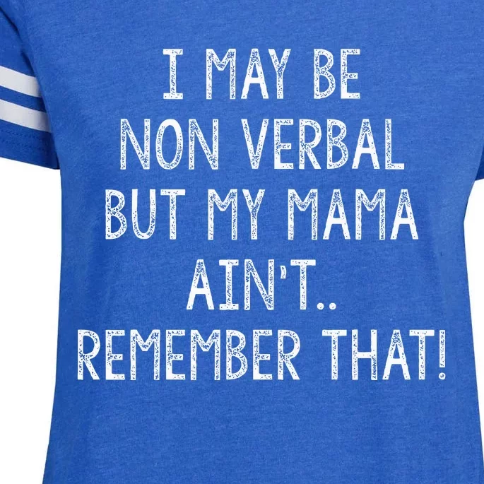 I May Be Non Verbal But My Mama AinT Remember That Funny Enza Ladies Jersey Football T-Shirt