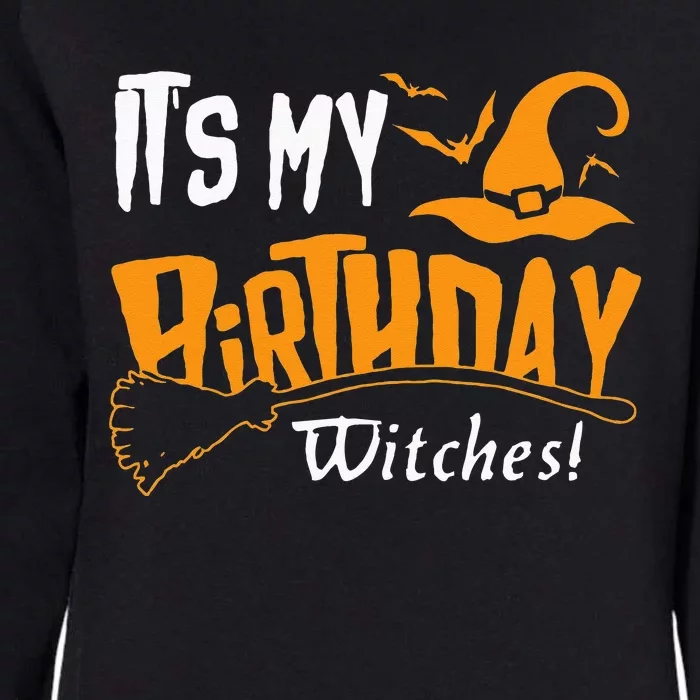 Its My Birthday Witch Halloween October Birthday Womens California Wash Sweatshirt