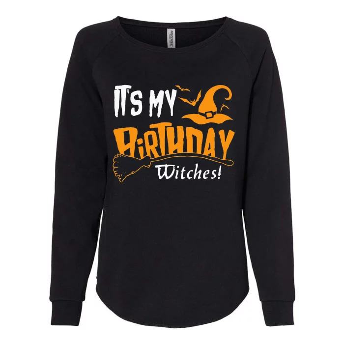 Its My Birthday Witch Halloween October Birthday Womens California Wash Sweatshirt