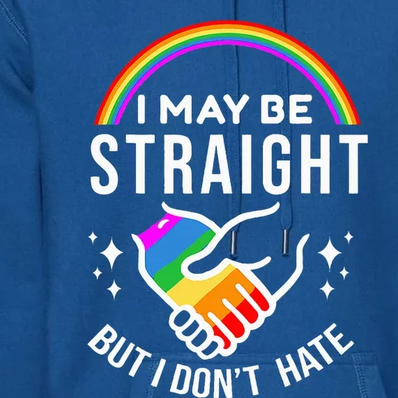 I May Be Straight But I DonT Hate Lgbt Gay Premium Hoodie