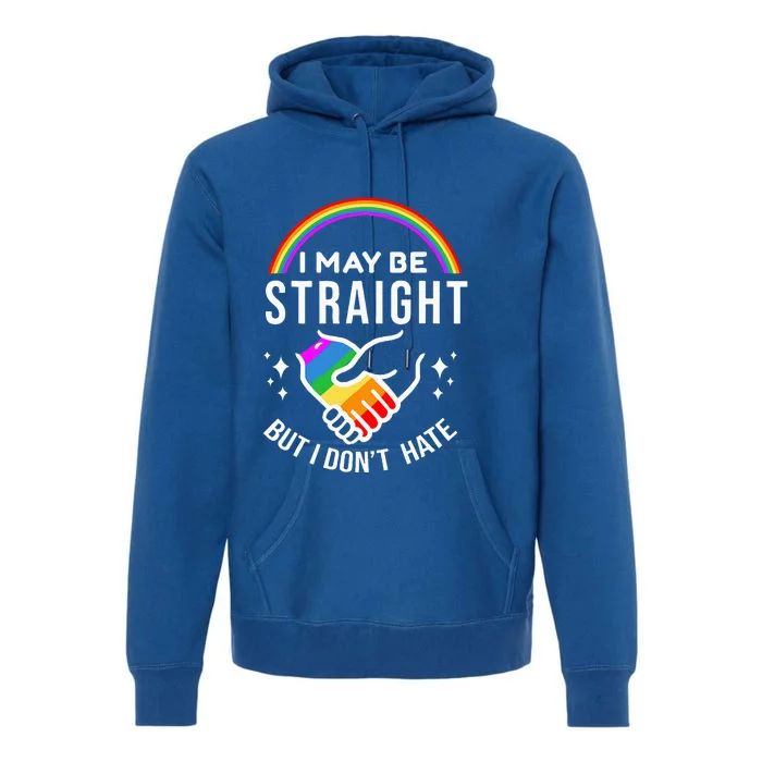 I May Be Straight But I DonT Hate Lgbt Gay Premium Hoodie