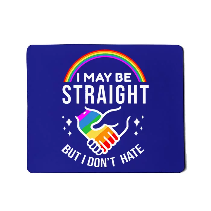 I May Be Straight But I DonT Hate Lgbt Gay Mousepad