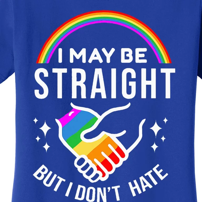 I May Be Straight But I DonT Hate Lgbt Gay Women's T-Shirt