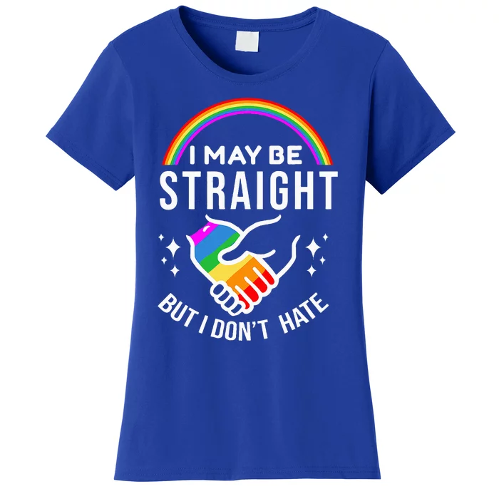 I May Be Straight But I DonT Hate Lgbt Gay Women's T-Shirt