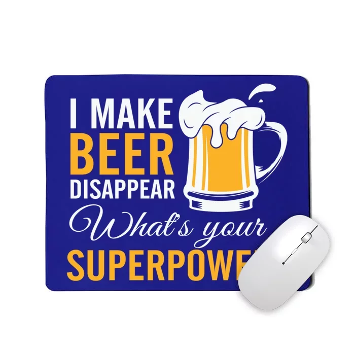 I Make Beer Disappear What's Your Superpower Ing Team Funny Gift Mousepad