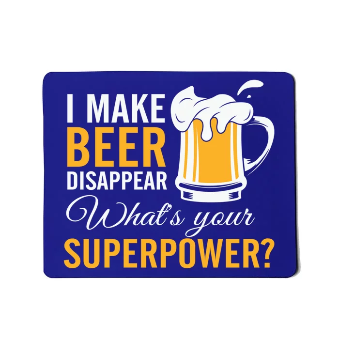 I Make Beer Disappear What's Your Superpower Ing Team Funny Gift Mousepad