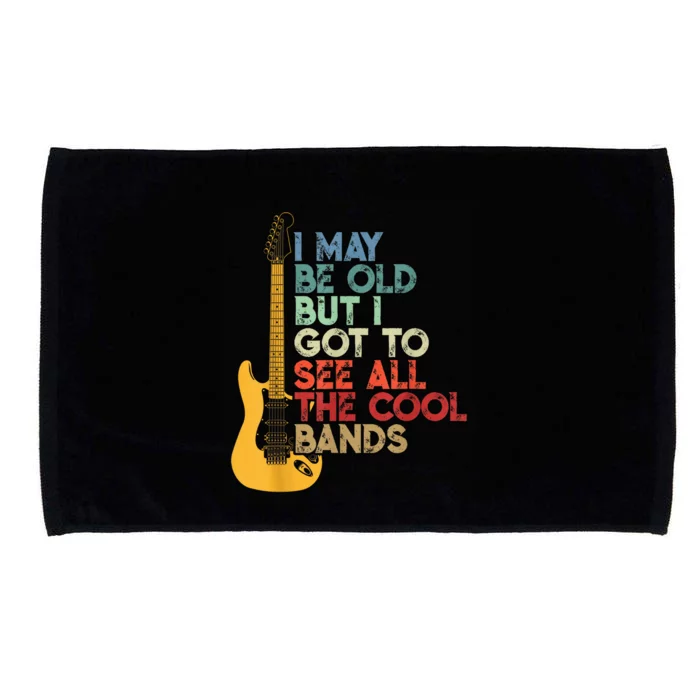 I May Be Old But I Got To See All The Cool Bands Microfiber Hand Towel