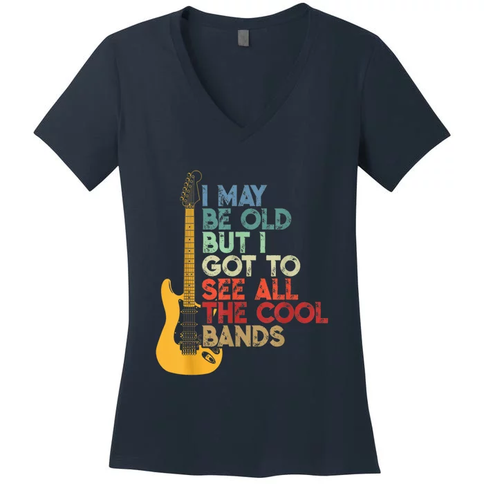 I May Be Old But I Got To See All The Cool Bands Women's V-Neck T-Shirt