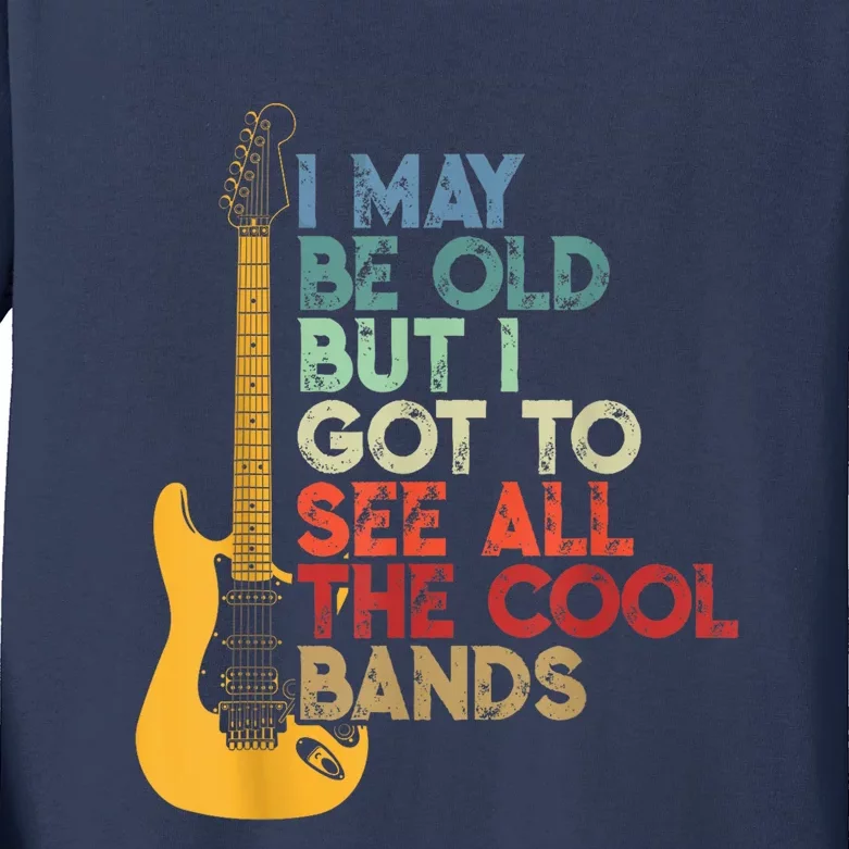 I May Be Old But I Got To See All The Cool Bands Kids Long Sleeve Shirt