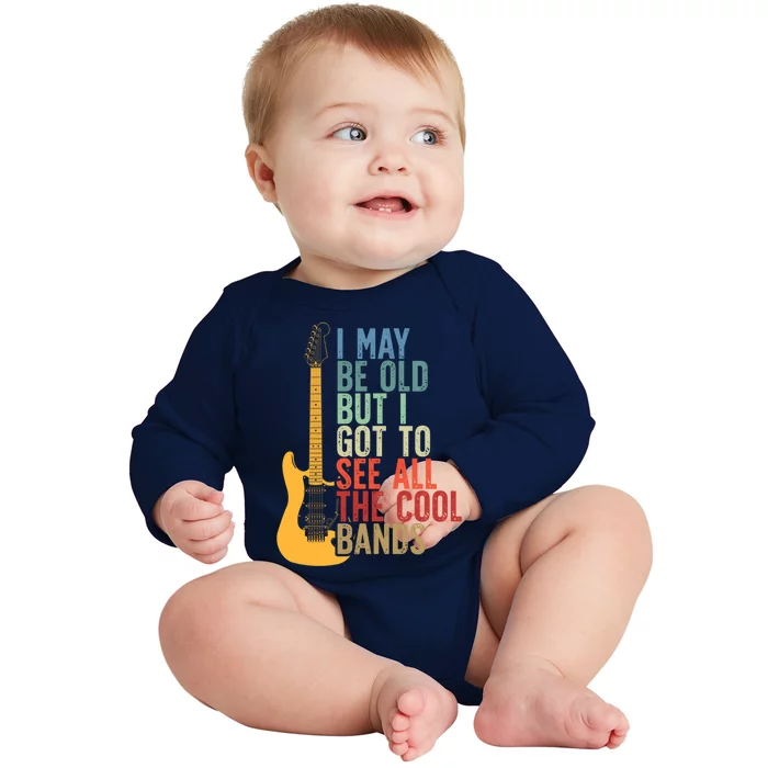 I May Be Old But I Got To See All The Cool Bands Retro Cute Gift Baby Long Sleeve Bodysuit