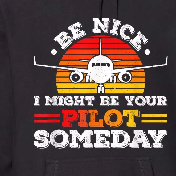 I Might Be Your Pilot One Day Funny Trendy Airplane Pilot Premium Hoodie