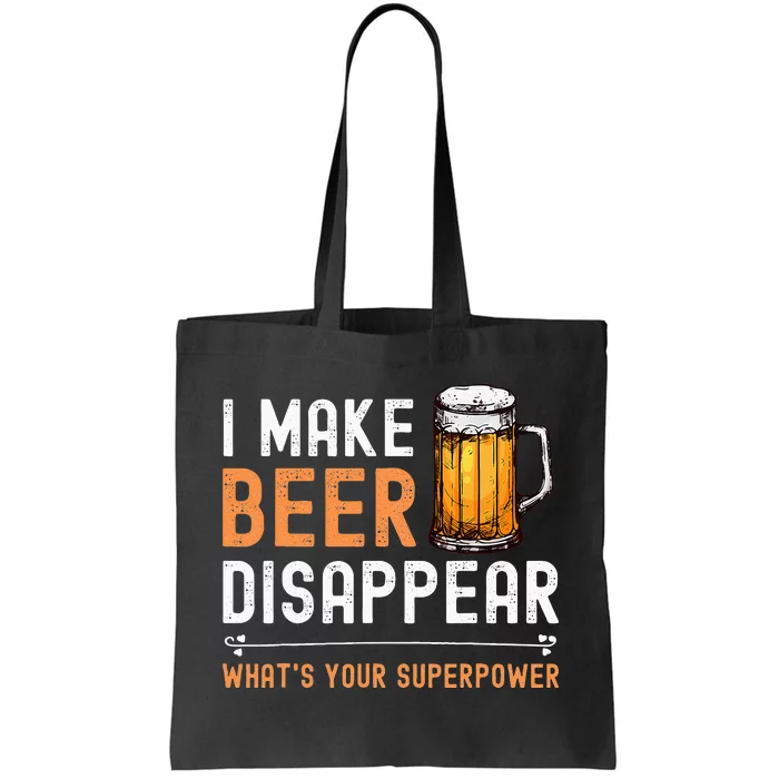 I Make Beer Disappear Whats Your Superpower Funny Drinking Tote Bag