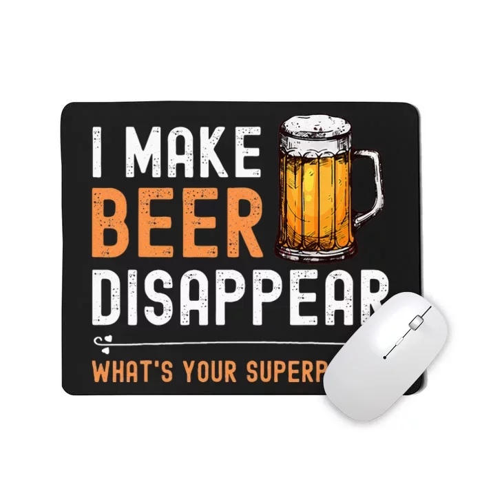 I Make Beer Disappear Whats Your Superpower Funny Drinking Mousepad