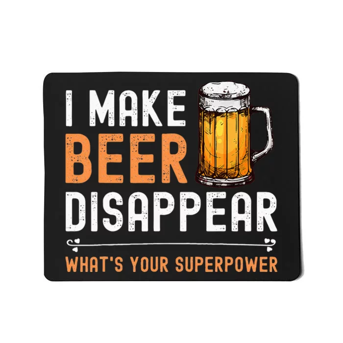 I Make Beer Disappear Whats Your Superpower Funny Drinking Mousepad