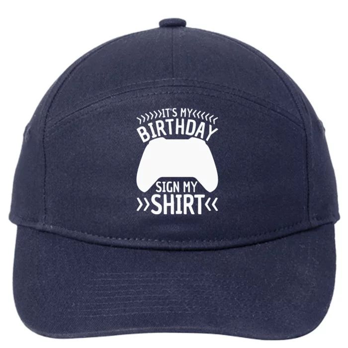 It's My Birthday Sign My Video Game Bday Party Gamer 7-Panel Snapback Hat