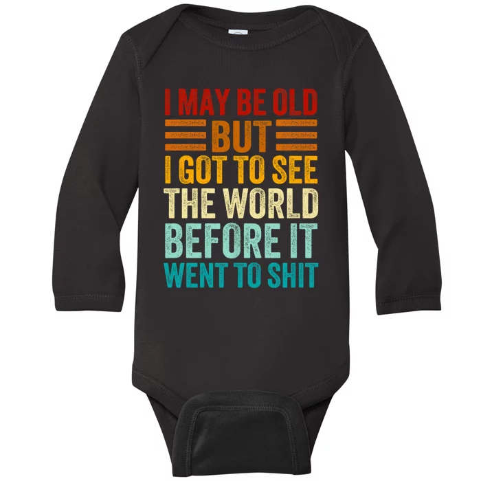 I May Be Old But I Got To See The World Before It Went To Shit Baby Long Sleeve Bodysuit