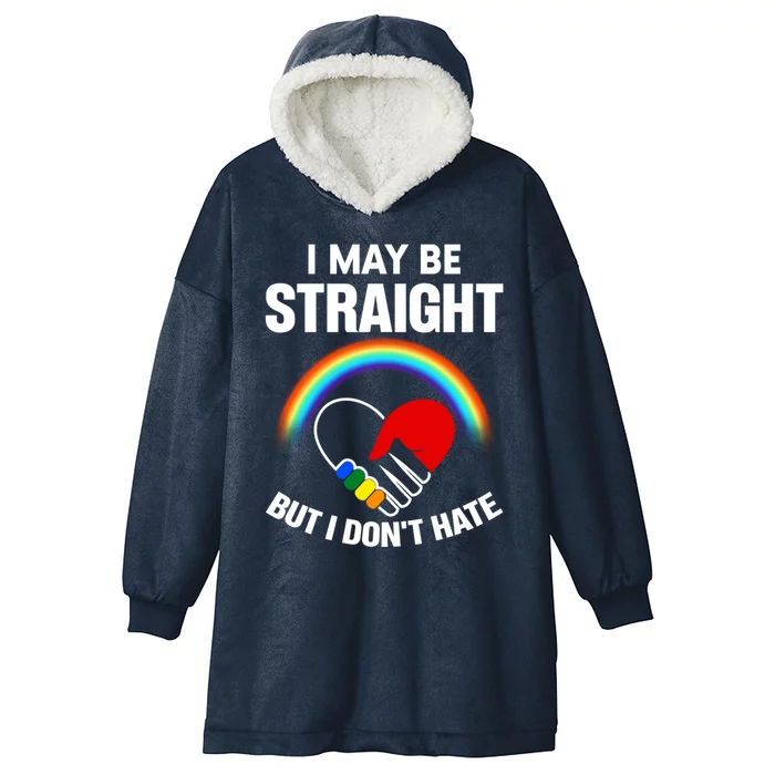 I May Be Straight But I Dont Hate Be Pride Rainbow Vibes Cool Gift Hooded Wearable Blanket