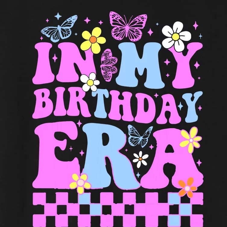 In My Birthday Era Retro Funny Bday Gifts Girl Women's Crop Top Tee