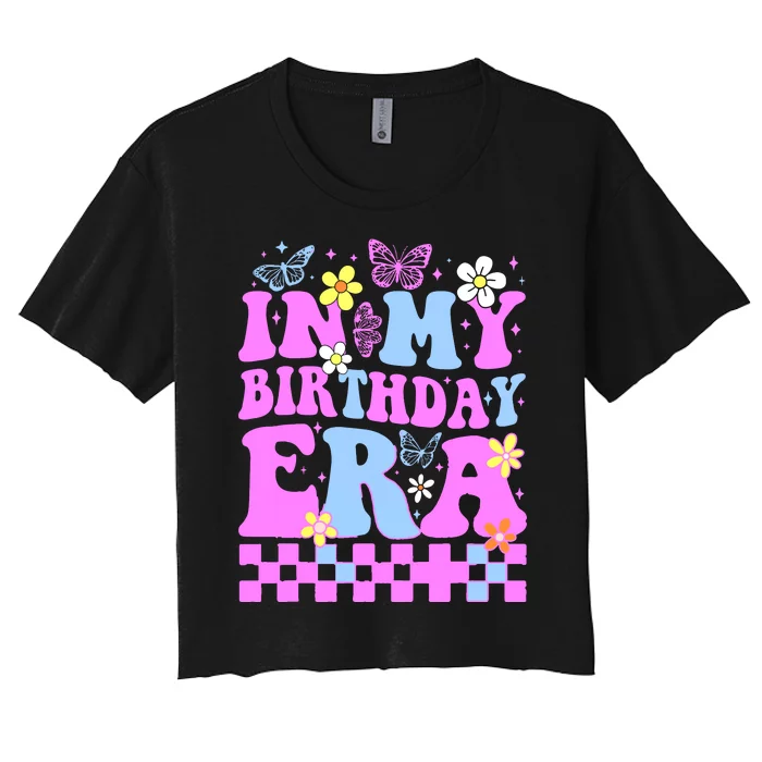 In My Birthday Era Retro Funny Bday Gifts Girl Women's Crop Top Tee