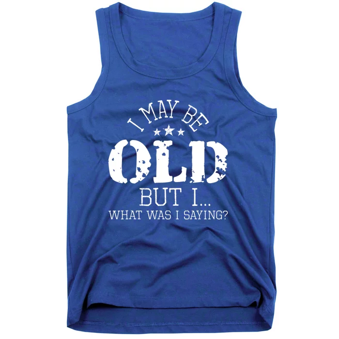 I May Be Old Old People Senior Citizen Retiree Old Age Tank Top