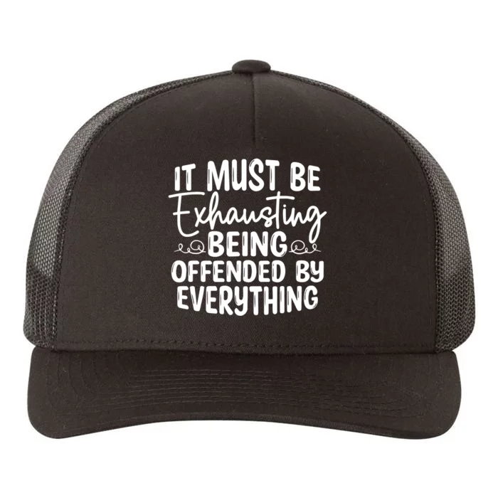 It Must Be Exhausting Being Offended By Everything Funny Yupoong Adult 5-Panel Trucker Hat