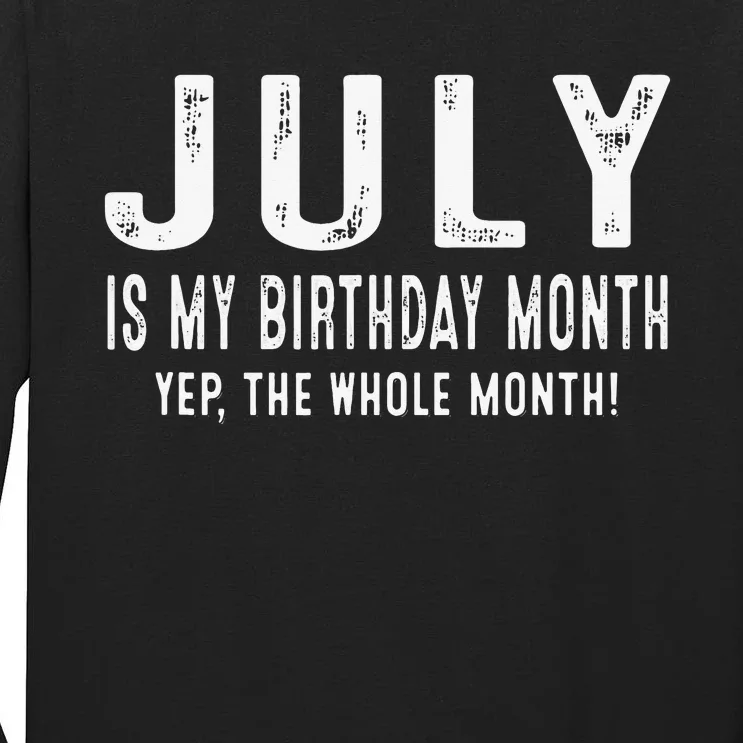 its my birthday july birthday Tall Long Sleeve T-Shirt