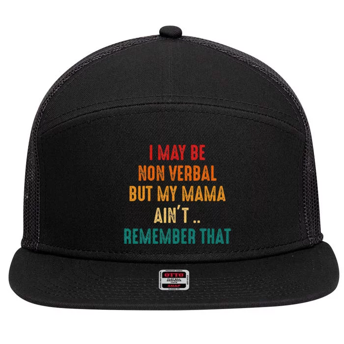 I May Be Non Verbal Nonverbal Autism Awareness 7 Panel Mesh Trucker Snapback Hat