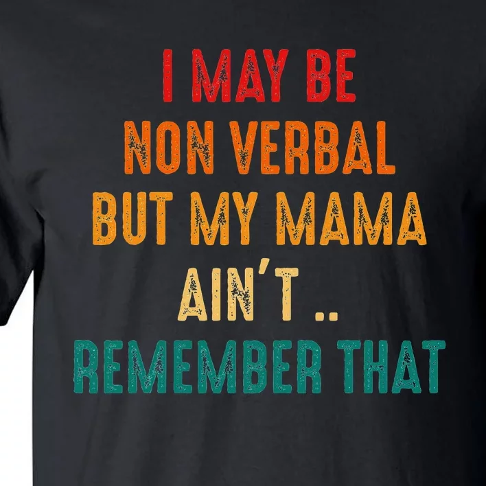 I May Be Non Verbal Nonverbal Autism Awareness Tall T-Shirt