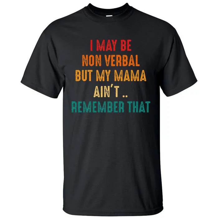 I May Be Non Verbal Nonverbal Autism Awareness Tall T-Shirt