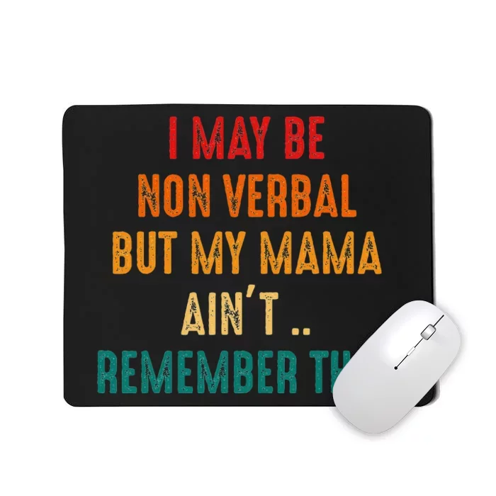 I May Be Non Verbal Nonverbal Autism Awareness Mousepad