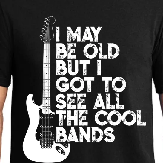 I May Be Old But I Got To See All The Cool Bands Gift Pajama Set