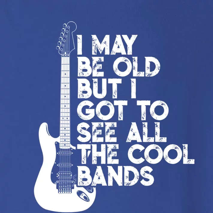 I May Be Old But I Got To See All The Cool Bands Gift Toddler Long Sleeve Shirt