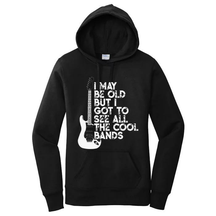 I May Be Old But I Got To See All The Cool Bands Women's Pullover Hoodie