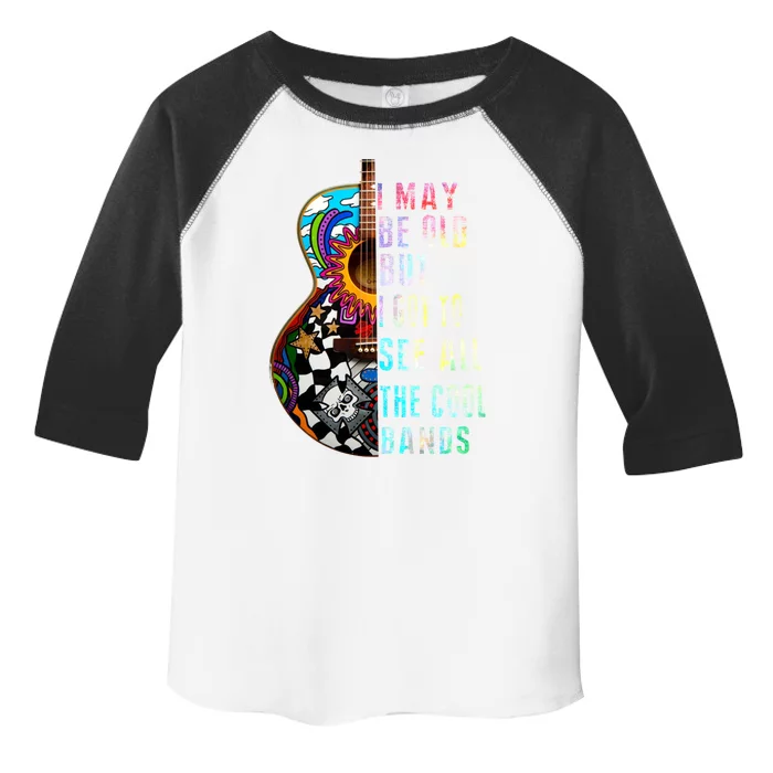 I May Be Old But I Got To See All The Cool Bands Gift Toddler Fine Jersey T-Shirt