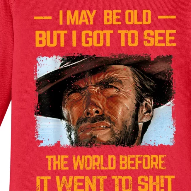 I May Be Old But Got To See The World Before It Went To Shit Baby Long Sleeve Bodysuit