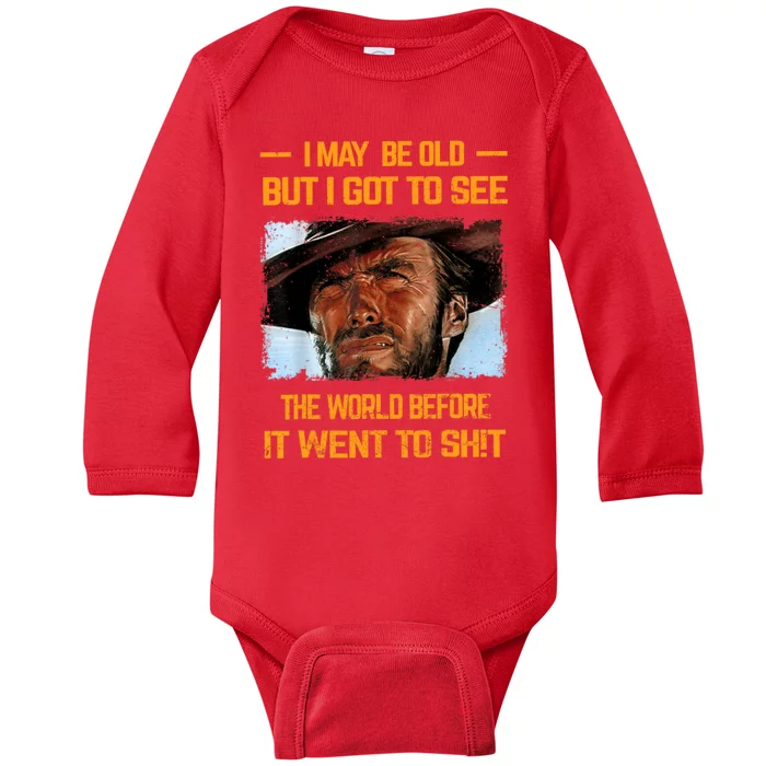 I May Be Old But Got To See The World Before It Went To Shit Baby Long Sleeve Bodysuit