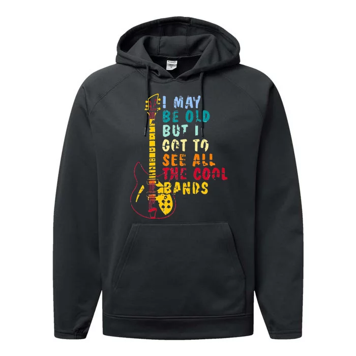 I May Be Old But I Got To See All The Cool Bands Performance Fleece Hoodie