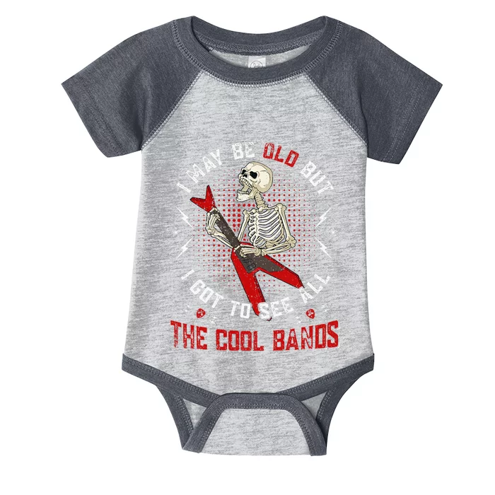 I May Be Old But I Got To See All The Cool Bands Music Lover Infant Baby Jersey Bodysuit