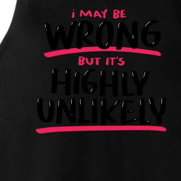 I May Be Wrong But It's Highly Unlikely Ladies Tri-Blend Wicking Tank