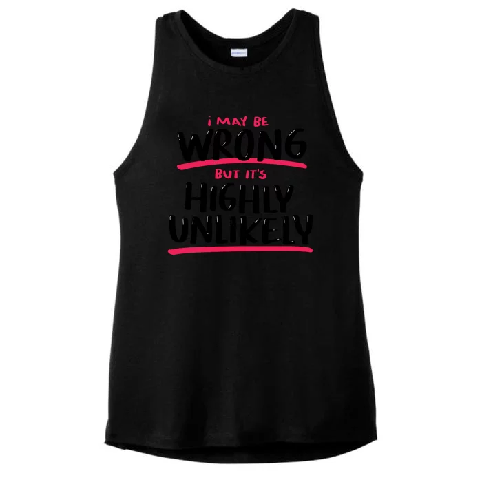 I May Be Wrong But It's Highly Unlikely Ladies Tri-Blend Wicking Tank