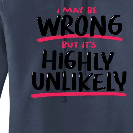 I May Be Wrong But It's Highly Unlikely Women's Pullover Hoodie