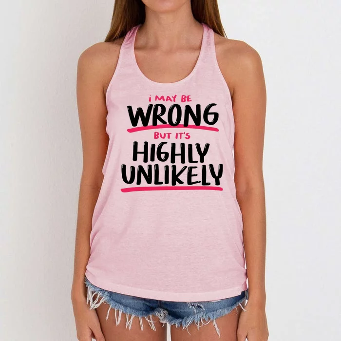 I May Be Wrong But It's Highly Unlikely Women's Knotted Racerback Tank