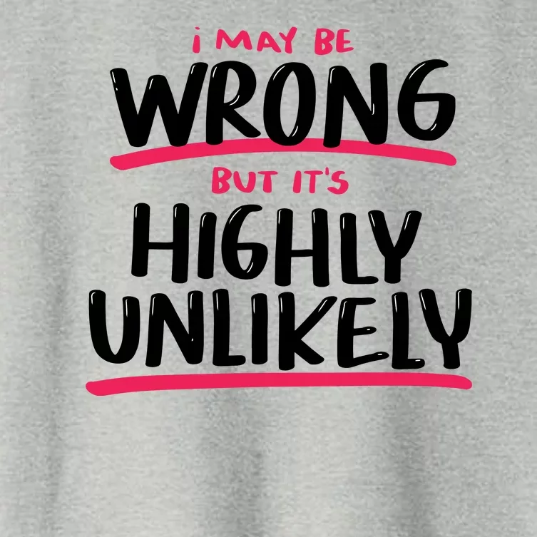 I May Be Wrong But It's Highly Unlikely Women's Crop Top Tee