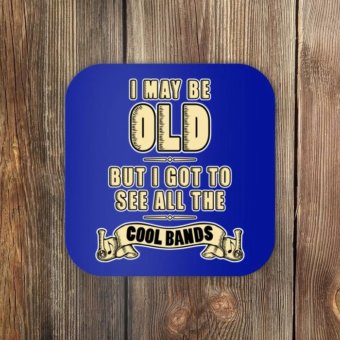 I May Be Old But I Got To See All The Cool Bands Rock Music Cute Gift Coaster