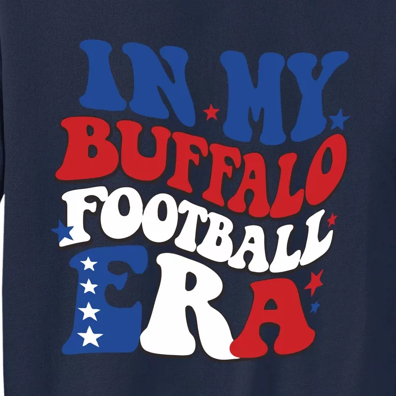 In My Buffalo Footbal Era Buffalo Football Tall Sweatshirt